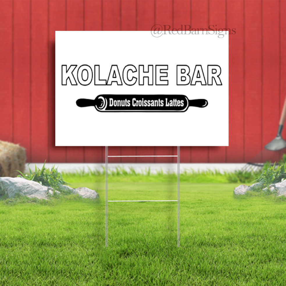 Kolache Bar Donuts Croissants Lattes Indoor Outdoor Yard Sign with metal stakes