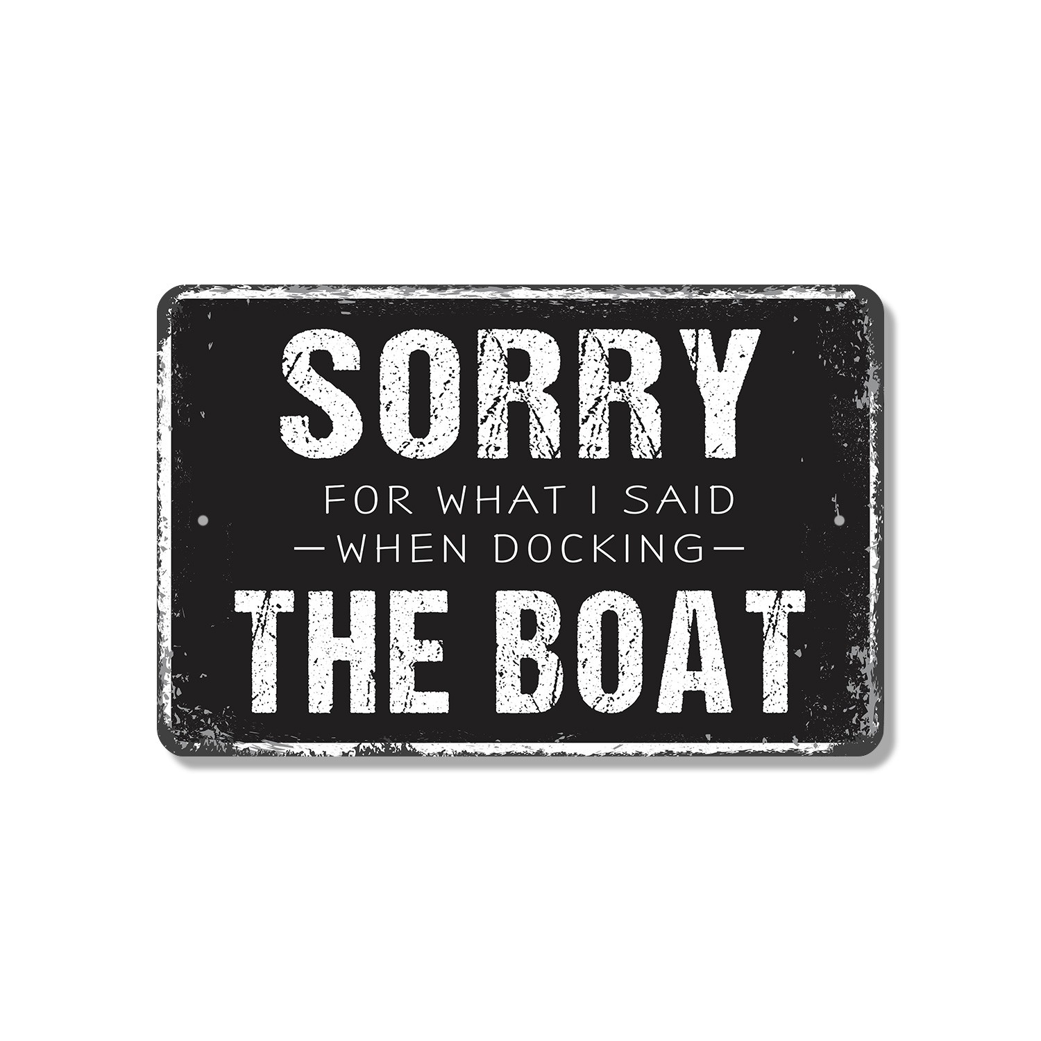 Sorry For What I Said When Docking The Boat Sign Wind Waves Words for Marinas
