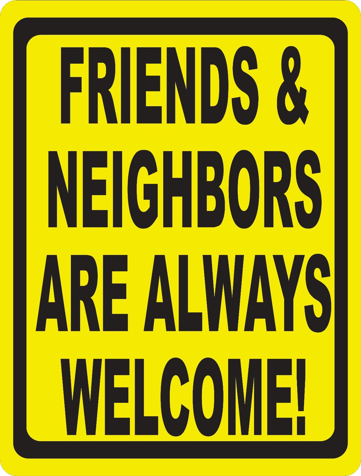 Friends & Neighbors are Always Welcome Sign. Size Options. Backyard Signs