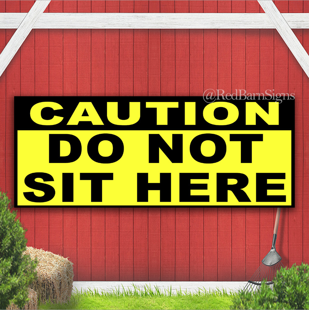Caution Do Not Sit Here Indoor Outdoor Banner Sign with grommets