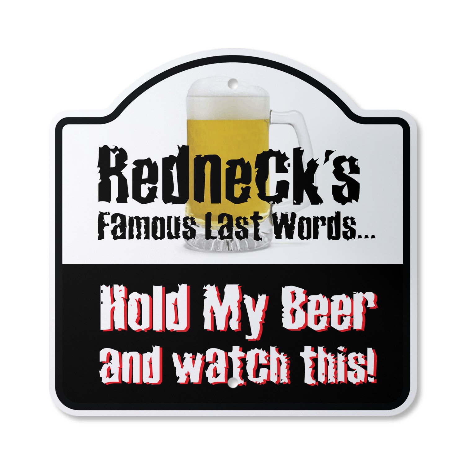 Redneck’s Famous Last Words Plastic Sign Redneck Beer Hunter Country