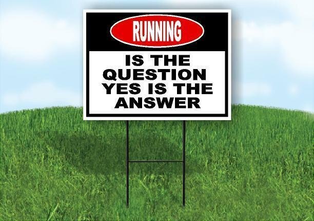 RUNNING is the question yes is the answer BL Yard Sign Road with Stand LAWN SIGN