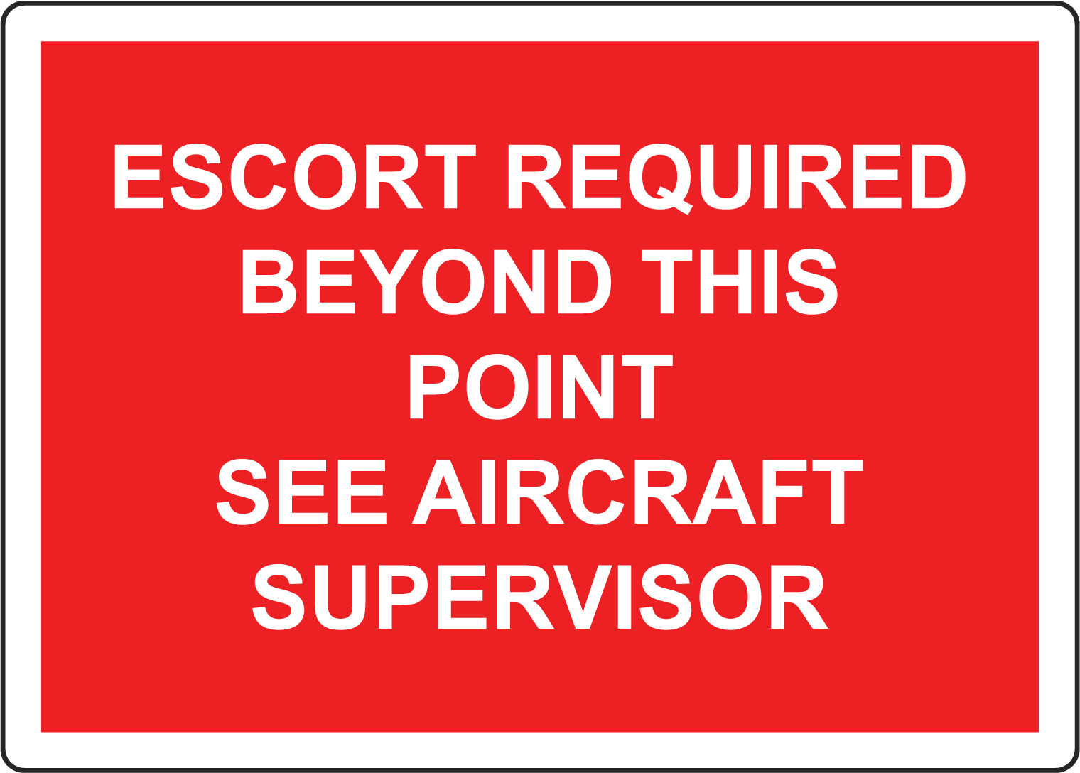 ESCORT REQUIRED BEYOND THIS POINT SEE AIRCRAFT | Adhesive Vinyl Sign Decal
