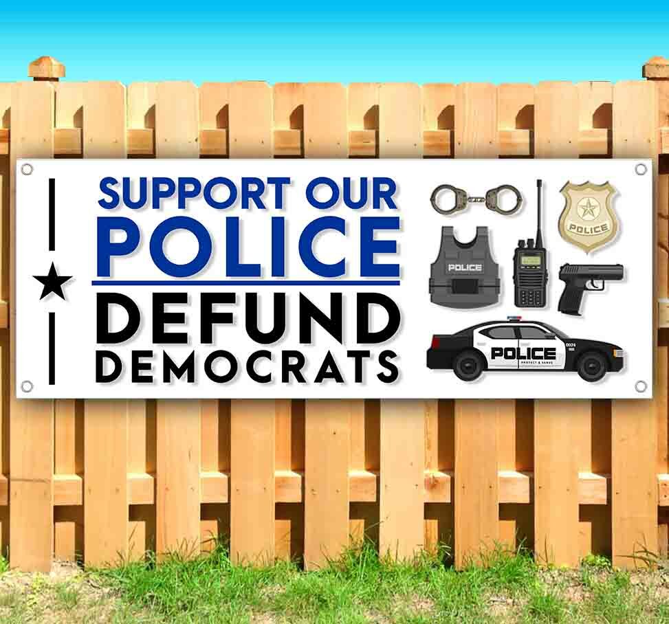 SUPPORT THE POLICE DEFUND DEMOCRATS Advertising Vinyl Banner Flag Sign