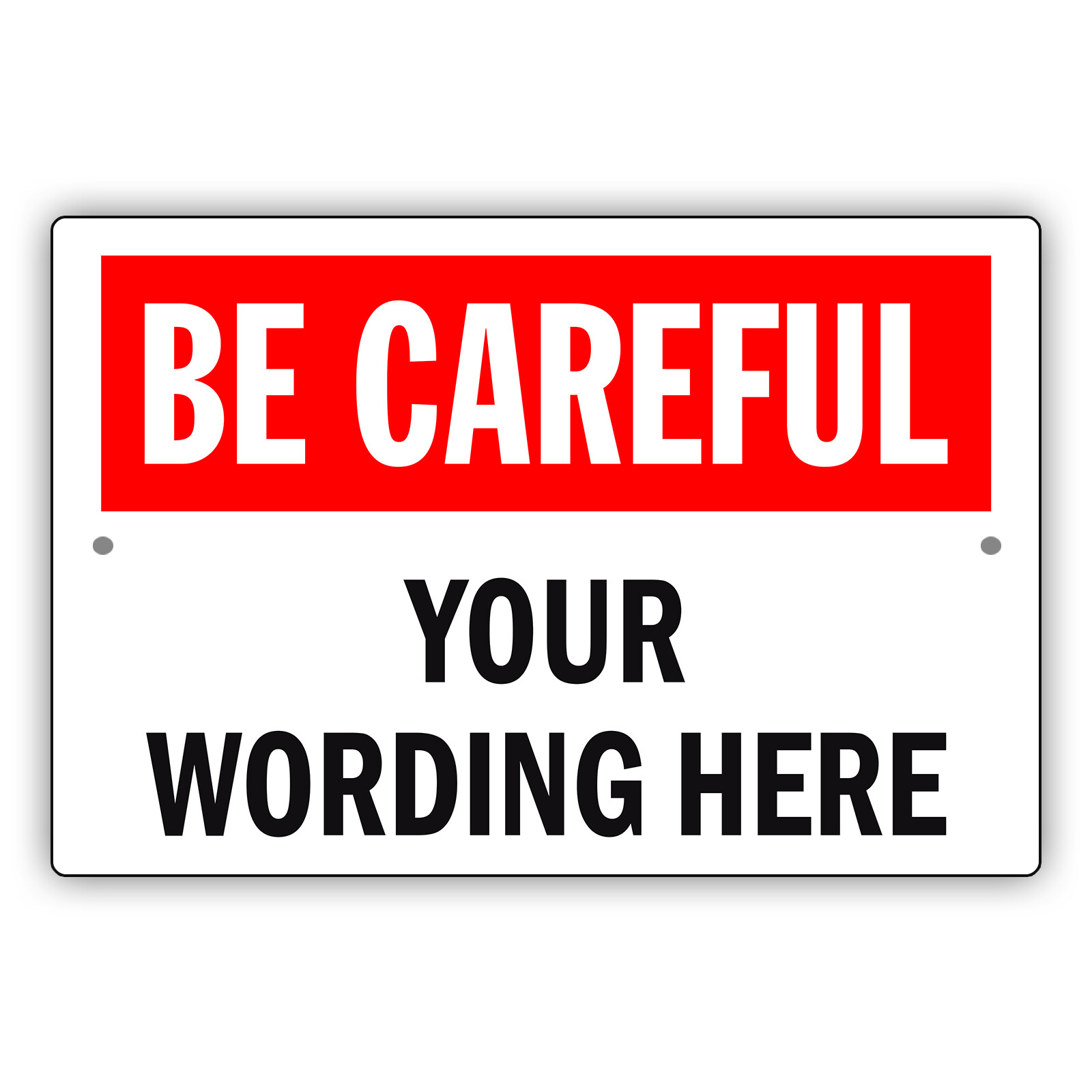 Custom Sign Be Careful Your Wording Sign Personalized Notice Aluminum Metal Sign