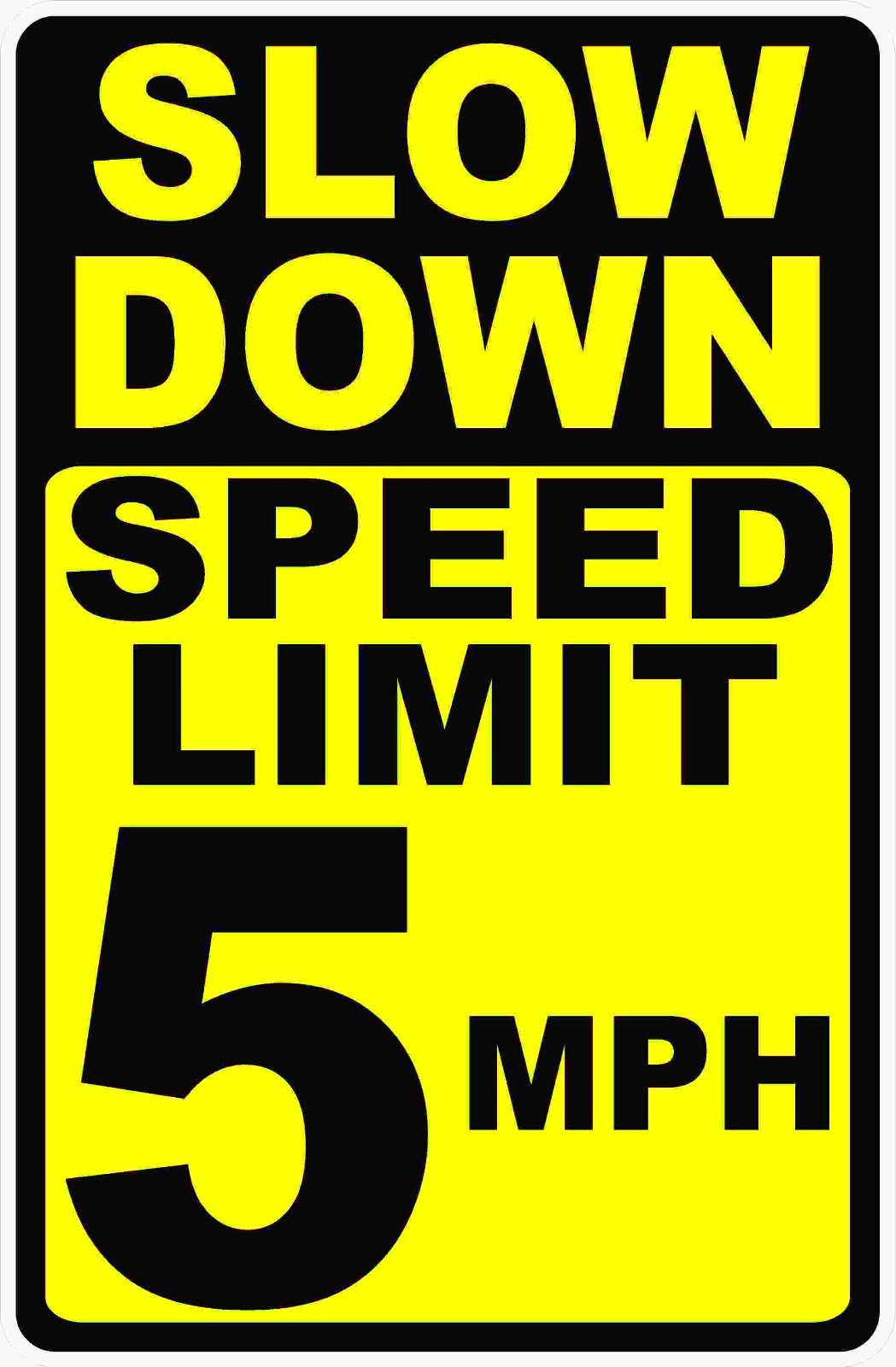 Slow Down Speed Limit 5 MPH Sign. Size Options. Miles Per Hour Drive Slowly