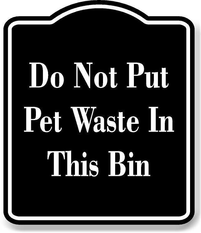 Do Not Put Pet Waste In This Bin BLACK Aluminum Composite Sign