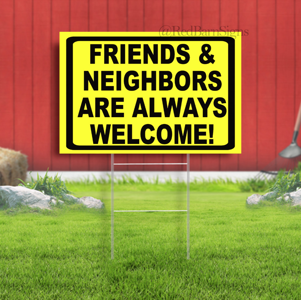 Warning Neighbor & Friends Welcome Novelty Yard Sign
