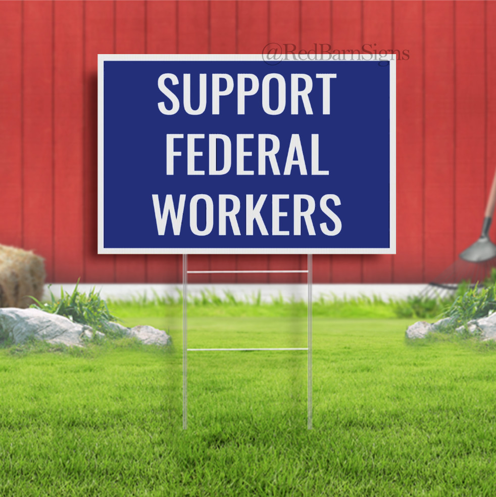 We Support Federal Workers Indoor Outdoor Yard Sign with metal stakes